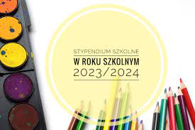 Informacja dotycząca stypendiów szkolnych na rok szkolny 2023/2024